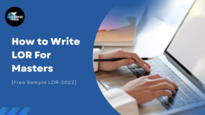 Read more about the article How to Write LOR For Masters [Free Sample LOR-2022]