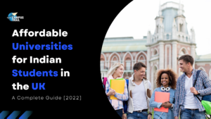 Read more about the article Affordable Universities for Indian Students in the UK – A Detailed Guide 2022