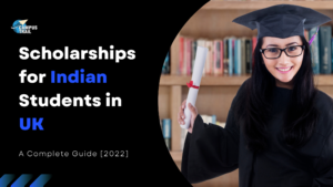 Scholarships for Indian Students in UK: Everything You Need to Know