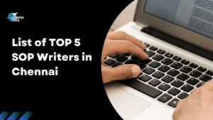 List of Top 5 SOP Writers in Chennai [Updated 2022]