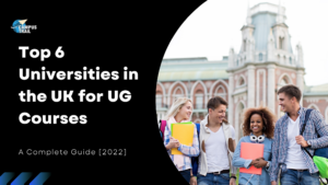 Top 6 Universities in the UK for UG Courses