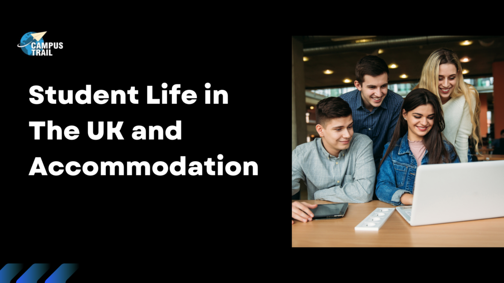Student Life in The UK and Accommodation