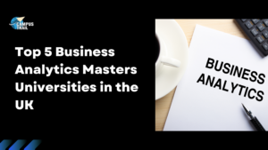 Read more about the article Top 5 Business Analytics Masters Universities in the UK