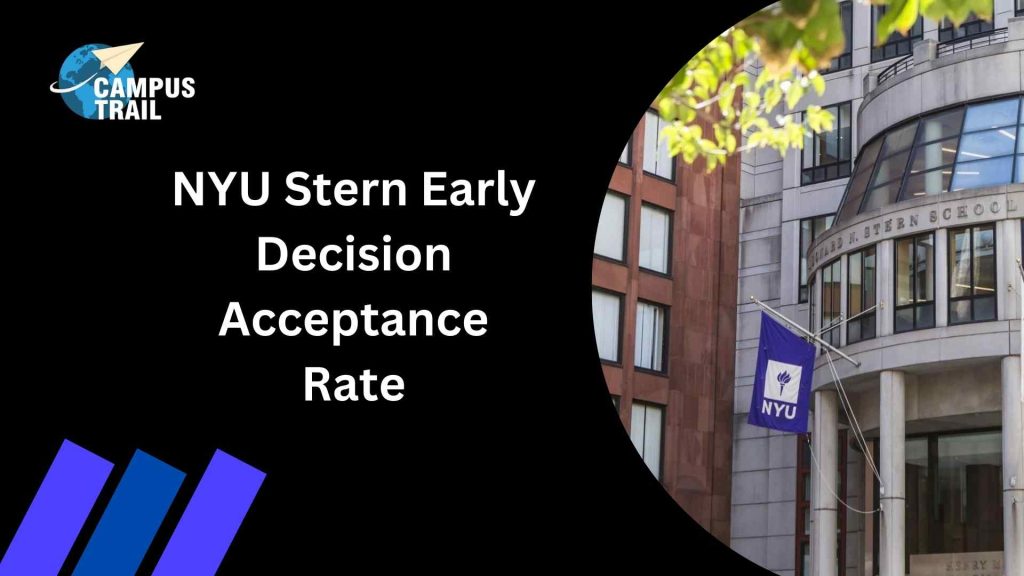 NYU Stern Early Decision Acceptance Rate – An Ultimate Guide