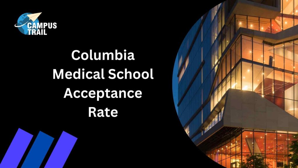 Columbia Medical School Acceptance Rate – An Ultimate Guide